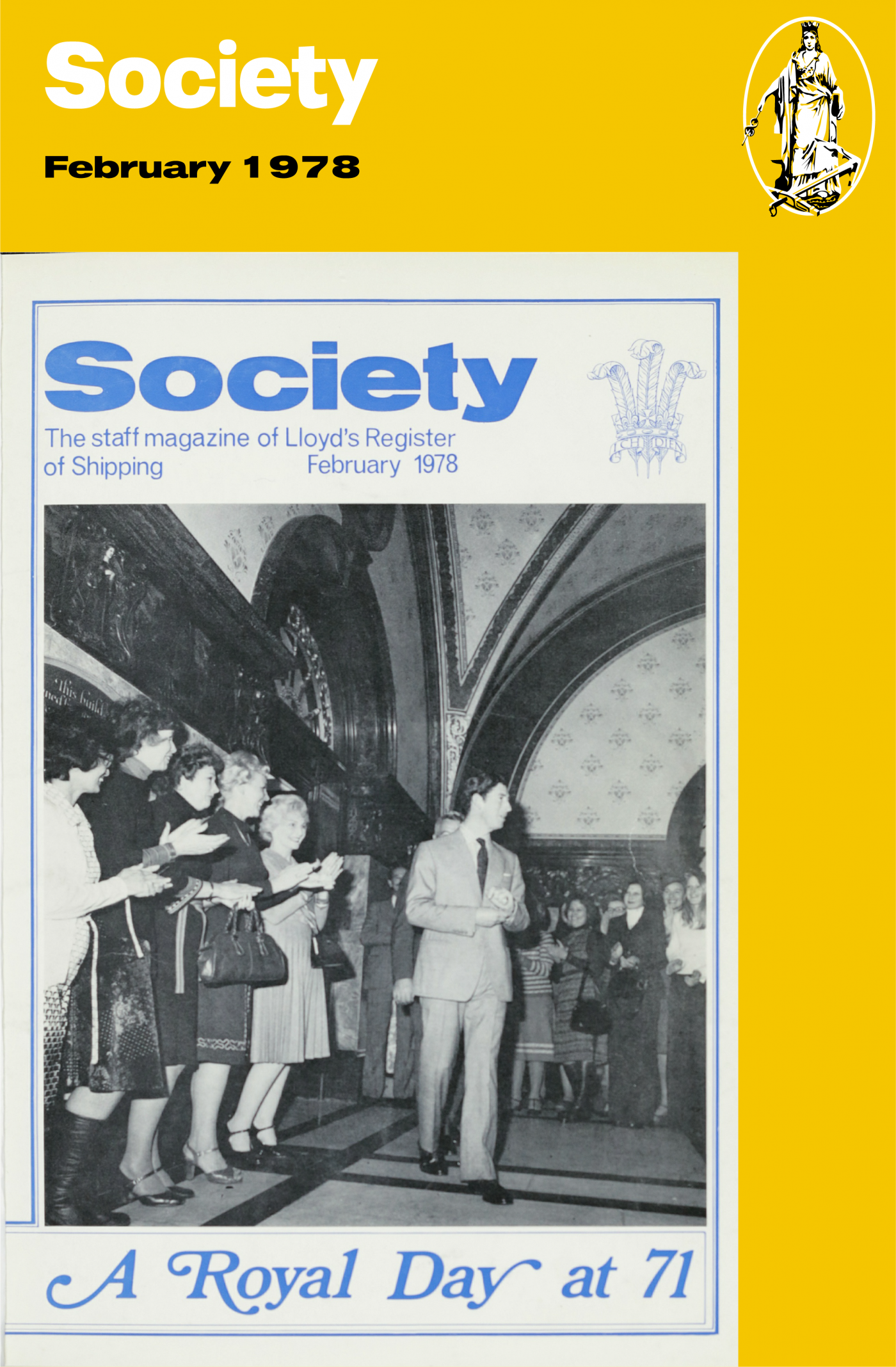 In 1978, Prince Charles was made an honourary member of Lloyd's Register's General Committee, an event, which understandably, dominated the February 1978 edition of <i>Society<i>.